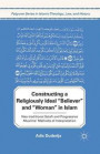 Constructing a Religiously Ideal "Believer" and "Woman" in Islam: Neo-traditional Salafi and Progressive Muslims' Methods of Interpretation (Palgrave Series in Islamic Theology, Law, and History)