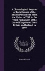 A Chronological Register of Both Houses of the British Parliament, from the Union in 1708, to the Third Parliament of the United Kingdom of Great Britain and Ireland, in 1807