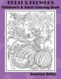 Fruit and Flowers Children's and Adult Coloring Book: Fruit and Flowers Children's and Adult Coloring Book