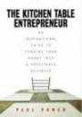 Kitchen Table Entrepreneur: An Inspirational Guide to Turning Your Hobby into a Profitable Business