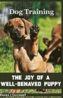 Dog Training: The Joy of a Well-Behaved Puppy
