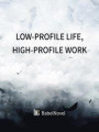 Low-profile Life, High-profile Work