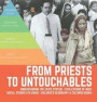From Priests to Untouchables ; Understanding the Caste System ; Civilizations of India ; Social Studies 6th Grade ; Children's Geography & Cultures Books