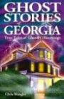 Ghost Stories of Georgia: True Tales of Ghostly Hauntings (Ghost Stories (Lone Pine))