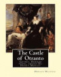 The Castle of Otranto, By: Horace Walpole, edited By: Henry Morley: Gothic, Horror novel...Henry Morley (15 September 1822 - 1894) was one of the ... lecturer and a prolific writer and editor