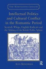 Intellectual Politics and Cultural Conflict in the Romantic Period: Scottish Whigs, English Radicals and the Making of the British Public Sphere (Nineteenth Century)