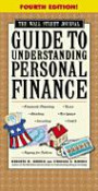 The Wall Street Journal Guide to Understanding Personal Finance, Fourth Edition : Mortgages, Banking, Taxes, Investing, Financial Planning, Credit, Pa ... rnal Guide to Understanding Personal Finance)