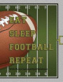 Eat Sleep Football Repeat Wide Ruled Composition Notebook: 75 Sheets (7.50 X 9.75): Lined School Notebook Journal for Sports Lovers and Football Playe