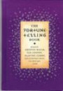 The Fortune Telling Book: Reading Crystal Balls, Tea Leaves, Playing Cards, and Everyday Omens of Love and Luck