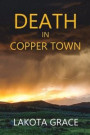 Death In Copper Town: A Small Town Polic