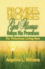 Promises, Promises. God Always Keeps His Promises