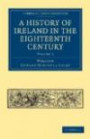 A History of Ireland in the Eighteenth Century (Cambridge Library Collection - British & Irish History, 17th & 18th Centuries) (Volume 3)