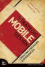 Strategic Mobile Design: Creating Engaging Experience