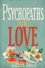Psychopaths and Love: Psychopaths aren't capable of love. Find out what happens when they target someone who is.: Volume 1