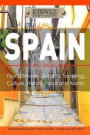 Spain: Your Ultimate Guide to Travel, Culture, History, Food and More!: Experience Everything Travel Guide Collection(TM)