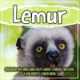 Lemur: Discover Pictures and Facts About Lemurs For Kids! A Children's Lemur Book