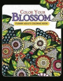Color Your Blossom Flower Adults Coloring Book: Adult Coloring Books Flowers Patterns for Relaxation
