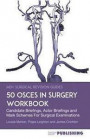 50 OSCEs In Surgery Workbook: Candidate Briefings, Actor Briefings and Mark Schemes For The MRCS Part B Examination (MD+ Surgical Revision Guides)