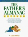 The Father's Almanac: From Pregnancy to Pre-school, Baby Care to Behavior, the Complete and Indispensable Book of Practical Advice and Ideas for Every Man Discovering the Fun and Challenge of Fatherhood