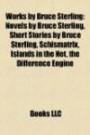 Works by Bruce Sterling (Study Guide): Novels by Bruce Sterling, Short Stories by Bruce Sterling, Schismatrix, Islands in the Net