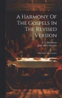 A Harmony Of The Gospels In The Revised Version