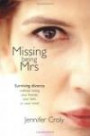 Missing Being Mrs. : Surviving Divorce Without Losing Your Friends, Your Faith, Your Mind