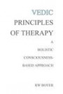 Vedic Principles of Therapy: A Holistic Consciousness-Based Approach