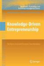 Knowledge-Driven Entrepreneurship: The Key to Social and Economic Transformation (Innovation, Technology, and Knowledge Management)