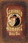 Seasoned Romance, Book One: Ten surprising interviews with age 60-plus men and women who reveal candid, often-intimate details about their secrets for loving, long-term relationships