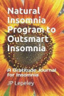 Natural Insomnia Program to Outsmart Insomnia: A Gratitude Journal for Insomnia