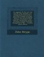 An Appendix To The Life And Acts Of John Whitgift, D.d. Containing Records, Letters, And Other Original Writings, Referred To In The Foregoing ... Original Writings, Exemplified In The... - Pr