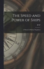 The Speed and Power of Ships; a Manual of Marine Propulsion
