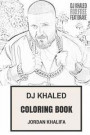 DJ Khaled Coloring Book: American Trap and Hip Hop Artist and Producer Legendary Radio Host and Arab Attack Inspired Adult Coloring Book (DJ Khaled Books)