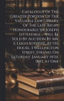 Catalogue Of The Greater Portion Of The Valuable Law Library Of The Late Right Honourable Sir Joseph Littledale ... Will Be Sold By Auction By Mr. S. Leigh Sotheby, At His House, 3 Wellington Street