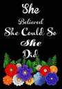 She believed she could so she did: My Favorite Recipes Blank Cook Book to Write In Collect the Recipe You Love in Your Own Custom Note