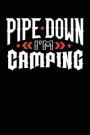 Pipe Down I'm Camping: Blank Lined Notebook Journal