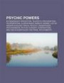 Psychic Powers: Extrasensory Perception, Telepathy, Precognition, Teleportation, Clairvoyance, Remote Viewing, List of Parapsychology Topics
