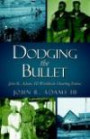 Dodging the Bullet: John R. Adams III Worldwide Hunting Stories