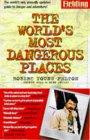 Fielding's the World's Most Dangerous Places (Fieldings the Worlds Most Dangerous Places)