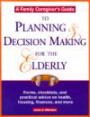 A Family Caregiver's Guide to Planning and Decision Making for the Elderly