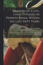 Memoirs of a Life, Chiefly Passed in Pennsylvania, Within the Last Sixty Years