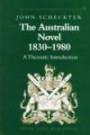 The Australian Novel 1830-1980: A Thematic Introduction (Studies of World Literature in English, Vol. 8)