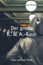Der groe K. & A.-Raub