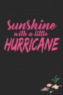 Sunshine with a Little Hurricane: 6x9 120 page Journal for Girls and Women. Perfect notebook to plan your day, to-do list, track your budget and habit