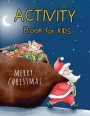 Merry Christmas Activity Book For Kids: A Fun Book With Game Mazes, Coloring, Dot to Dot, Matching, Drawing, Counting, Find the same Picture, Word sea