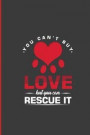 You Can't Buy Love But You Can Rescue It: Rescue Cat Perfect Lined Notebook/Journal (6x9)