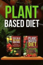 Plant Based Diet: Transitioning to a Plant Based Diet and China Diet Study for Better Health, Losing Weight, and Feeling Great!