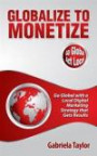 Globalize to Monetize