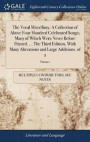 The Vocal Miscellany. a Collection of Above Four Hundred Celebrated Songs; Many of Which Were Never Before Printed. ... the Third Edition, with Many Alterations and Large Additions. of 2; Volume 1
