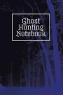 Ghost Hunting Notebook: A Guided Notebook/Journal for Recording Paranormal Experiences, Hauntings, and Ghost Encounters